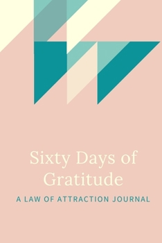 Paperback 60 Days of Gratitude: A Law of Attraction Experiment Book