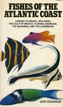 Paperback Fishes of the Atlantic Coast: Canada to Brazil, Including the Gulf of Mexico, Florida, Bermuda, the Bahamas, and the Caribbean Book