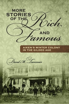 Paperback More Stories of the Rich and Famous: Aiken's Winter Colony in the Gilded Age Book