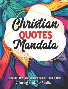 Paperback Christian Mandalas: Coloring with Faith: Stress Relief & Art Therapy - Inspirational Quotes Book