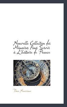 Paperback Nouvelle Collection Des M Moires Pour Servir L'Histoire de France Book