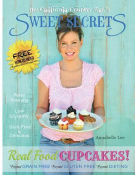 Paperback the California Country Gal's SWEET SECRETS: Real Food CUPCAKES! Book