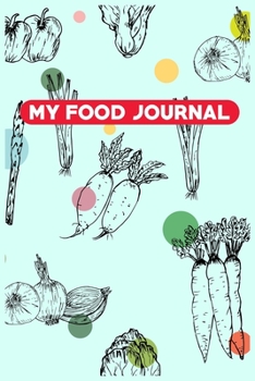 Paperback My Food Journal: Food Notebook and Activity Tracker. 60 Days Food and Fitness Diary with Daily calorie tracker Book