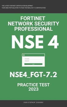 Paperback Nse 4: Fortigate: Fortinet Network Security Professional: NSE4_FGT-7.2: Practice Test 2023 Book