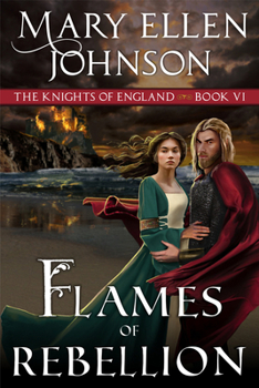 Paperback Flames of Rebellion (The Knights of England Series, Book 6): A Medieval Romance Book
