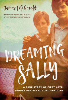 Hardcover Dreaming Sally: A True Story of First Love, Sudden Death and Long Shadows Book