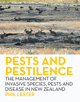 Paperback Pests and Pestilence: The Management of Invasive Species, Pests and Disease in New Zealand Book