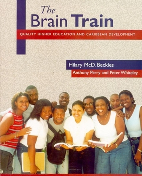Paperback The Brain Train: Quality Higher Education and Caribbean Development Book