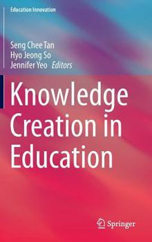 Hardcover Knowledge Creation in Education Book