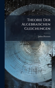 Hardcover Theorie Der Algebraischen Gleichungen [German] Book