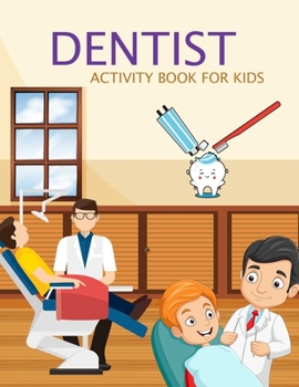 Paperback Dentist Activity Book For Kids: Dentist Coloring Book For Kids Ages 4-12 Book