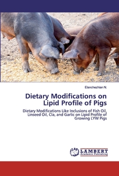 Paperback Dietary Modifications on Lipid Profile of Pigs Book