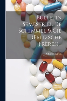 Paperback Bulletin Semestriel De Schimmel & Cie (fritzsche Frères)... [French] Book