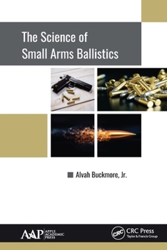 Paperback The Science of Small Arms Ballistics Book