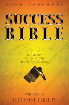 Paperback Your Personal Success Bible: 'The Secret' To Living The Life of Your Dreams! Book
