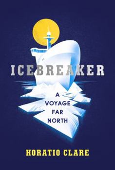 Hardcover Icebreaker: A Voyage Far North Book
