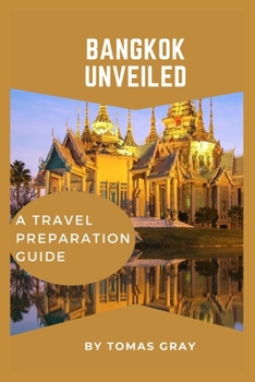 Paperback Bangkok Unveiled: A Travel Preparation Guide Book