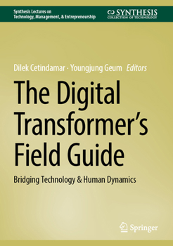 Hardcover The Digital Transformer's Field Guide: Bridging Technology & Human Dynamics Book