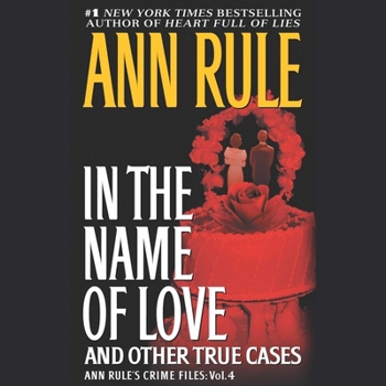 Audio CD In the Name of Love: Ann Rule's Crime Files Volume 4 Book