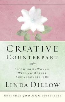 Paperback Creative Counterpart: Becoming the Woman, Wife, and Mother You've Longed to Be Book