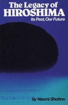 Paperback The Legacy of Hiroshima: Its Past, Our Future Book