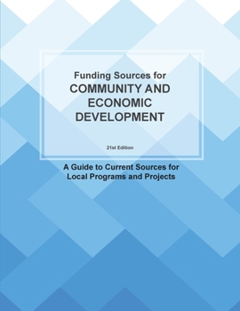 Paperback Funding Sources for Community and Economic Development: A Guide to Current Sources for Local Programs and Projects Book