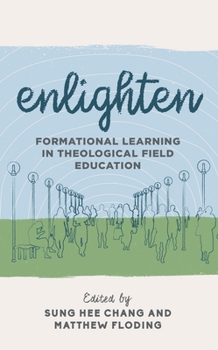 Paperback Enlighten: Formational Learning in Theological Field Education Book