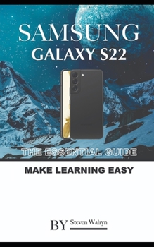 Paperback Samsung Galaxy S22: The Essential Guide. Make Learning Easy Book