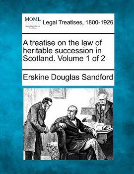 Paperback A Treatise on the Law of Heritable Succession in Scotland. Volume 1 of 2 Book