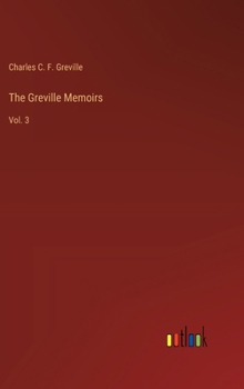 The Greville Memoirs: Vol. 3