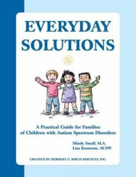 Paperback Everyday Solutions: A Practical Guide for Families of Children with Autism Spectrum Disorders Book