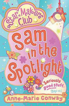 Sam In The Spotlight - Book #3 of the Star Makers Club