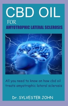 CBD Oil for Amyotrophic Lateral Sclerosis: All you need to know on how cbd oil treats amyotrophic lateral sclerosis