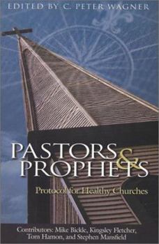 Paperback Pastors and Prophets: Protocol for Healthy Churches Book