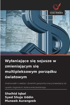 Wylaniajace sie sojusze w zmieniajacym sie multipleksowym porzadku swiatowym (Polish Edition)