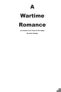 Paperback A WARTIME ROMANCE (A romantic love story for the stage). Book