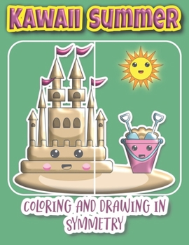 Paperback Kawaii Summer Coloring And Drawing In Symmetry: Education And Teaching Books For Kids Ages 4-8 / An Arts And Humanities Teaching Material/ Teach Math Book