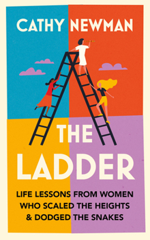 Hardcover The Ladder: Life Lessons from Women Who Scaled the Heights & Dodged the Snakes Book