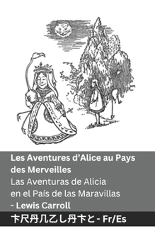 Les Aventures d'Alice au Pays des Merveilles / Las Aventuras de Alicia en el País de las Maravillas: Tranzlaty Français Español (Spanish Edition)