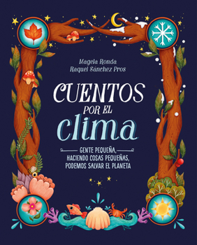 Hardcover Cuentos Por El Clima: Gente Pequeña, Haciendo Cosas Pequeñas, Puede Salvar El Planeta / Stories about Climate [Spanish] Book