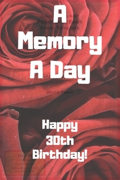Paperback A Memory A Day Happy 40th Birthday!: A Memory A Day 40th Birthday Card Quote Journal / Notebook / Diary / Greetings / Appreciation Gift (6 x 9 - 110 B Book
