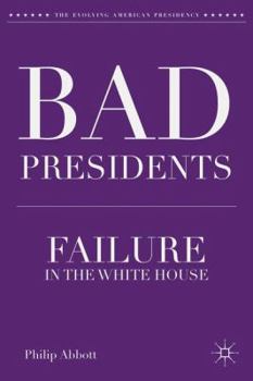 Hardcover Bad Presidents: Failure in the White House Book