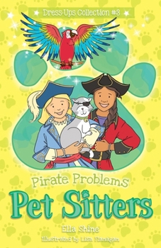 Paperback Pirate Problems: Pet Sitters: Dress-Ups #3: A funny junior reader series (ages 5-8) with a sprinkle of magic Book
