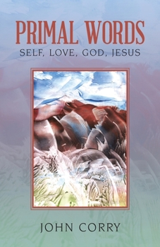 Paperback Primal Words: Self, Love, God, Jesus Book
