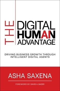 Hardcover The Digital Human Advantage: Driving Business Growth Through Intelligent Digital Agents Book