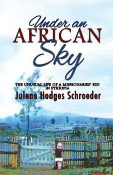 Paperback Under an African Sky: The Unusual Life of a Missionaries' Kid in Ethiopia Book