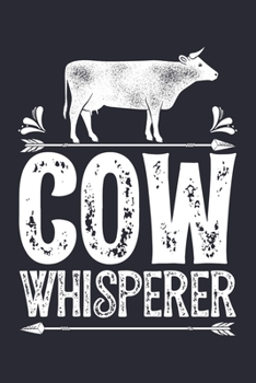 Paperback Cow Whisperer: Cow Lined Notebook, Journal, Organizer, Diary, Composition Notebook, Gifts for Cow Lovers Book