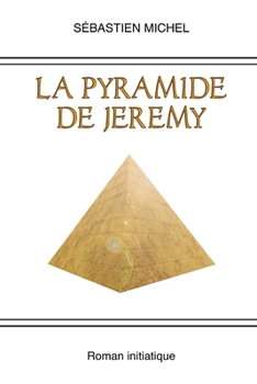 Paperback La pyramide de Jeremy: Un roman initiatique [French] Book