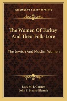 Paperback The Women Of Turkey And Their Folk-Lore: The Jewish And Muslim Women Book