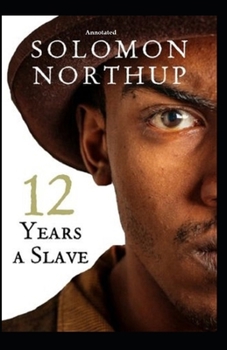 Paperback Twelve Years a Slave [Annotated] Book